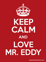 Keep calm and love Mr Eddy Image